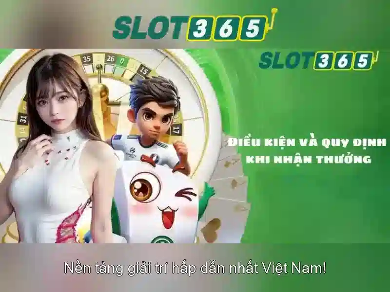 Slot365 - Trải nghiệm trò chơi xèng trực tuyến tại Việt Nam